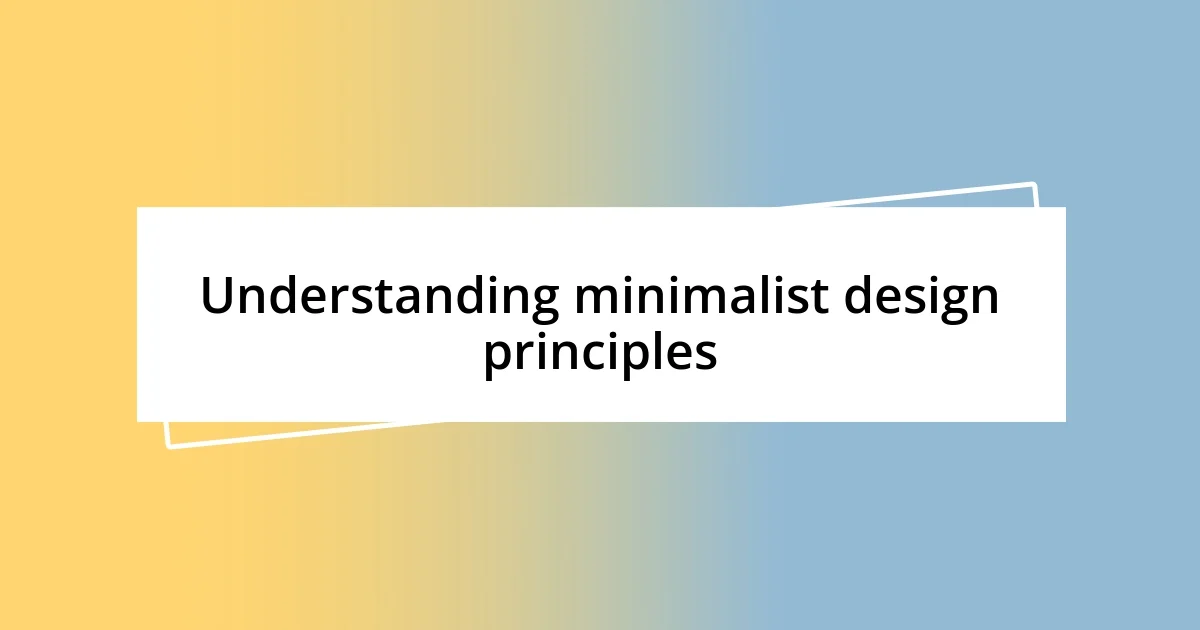 Understanding minimalist design principles