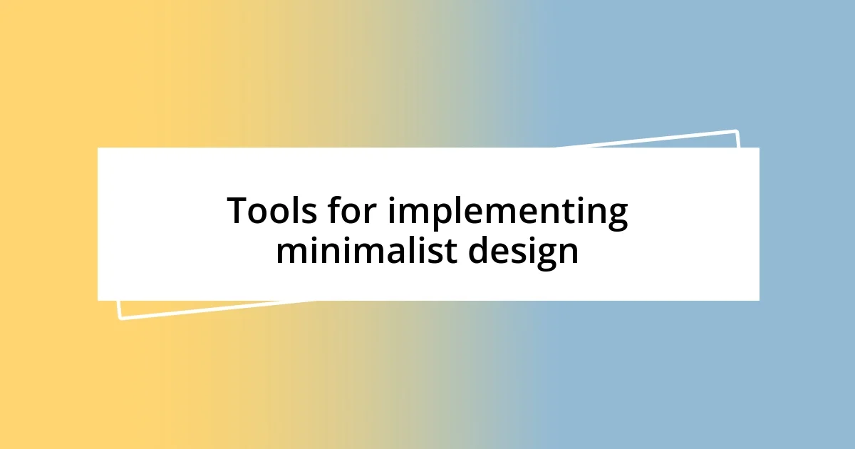 Tools for implementing minimalist design