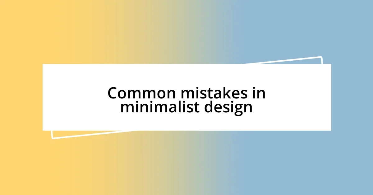 Common mistakes in minimalist design