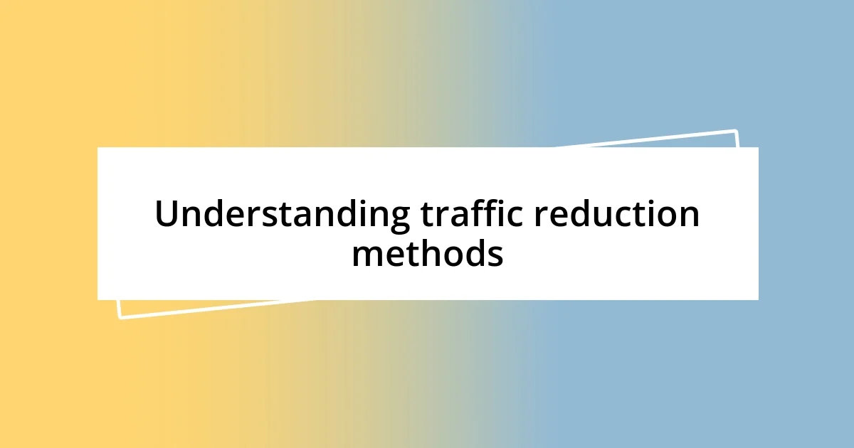 Understanding traffic reduction methods