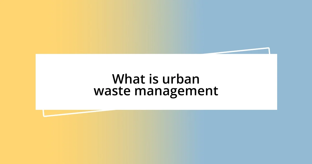 What is urban waste management