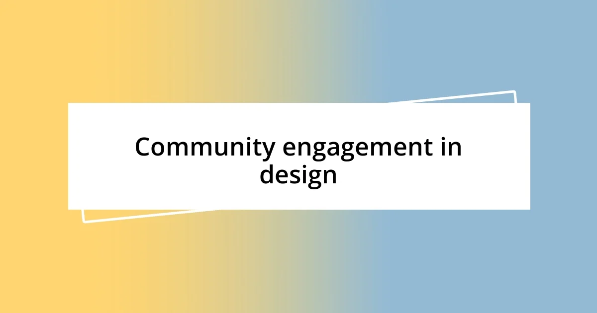 Community engagement in design