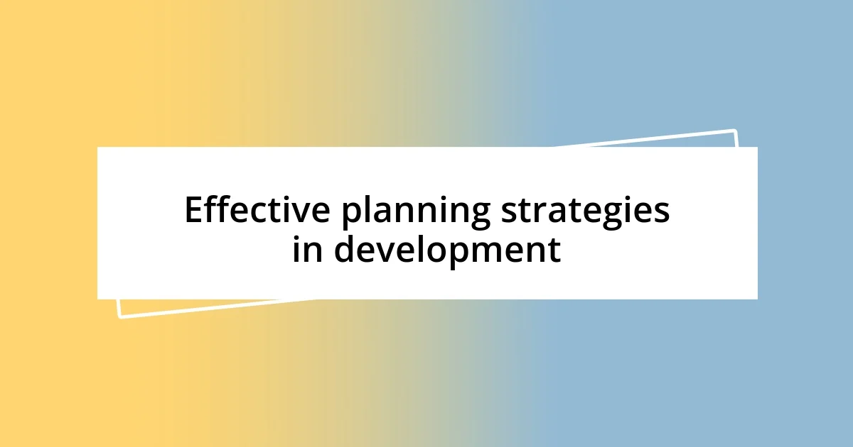 Effective planning strategies in development