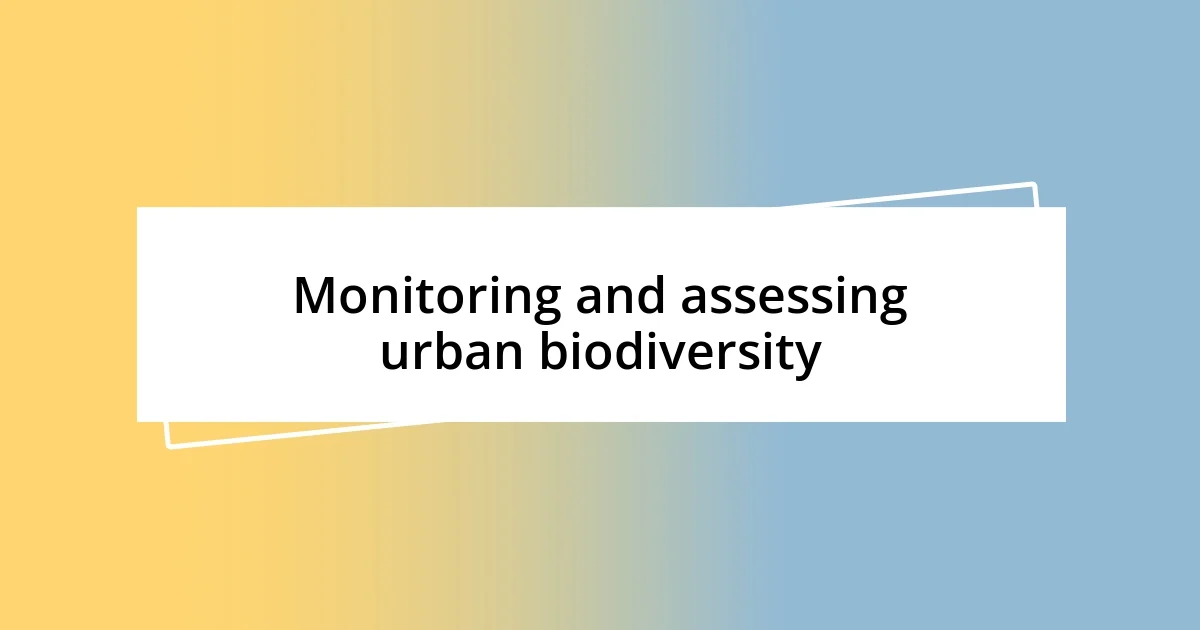 Monitoring and assessing urban biodiversity